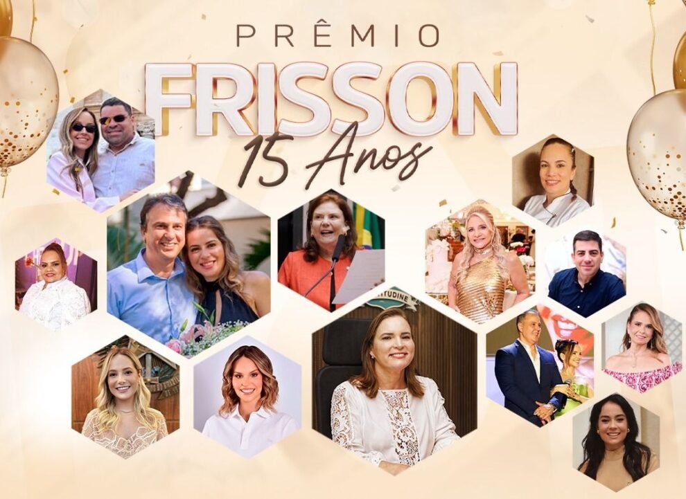 frisson-celebra-15-anos-com-homenagens-a-autoridades-e-personalidades-do-estado-do-ceara